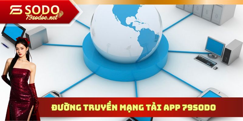 Đường truyền mạng tải app 79sodo