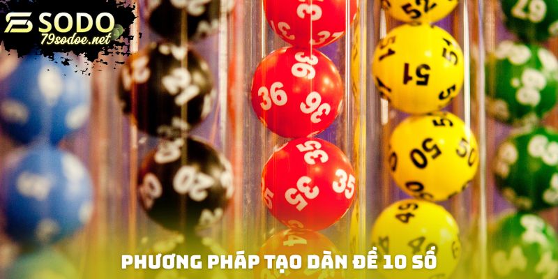 Những phương pháp tạo dàn đề 10 số hiệu quả nhất 2025