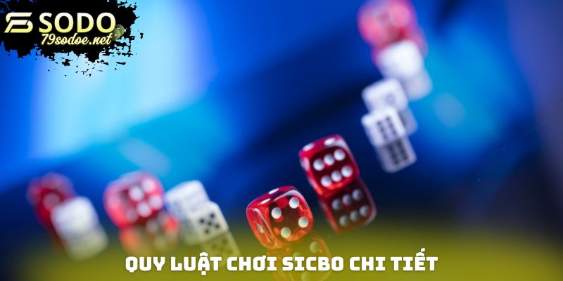 Quy luật chơi Sicbo chi tiết nhất cho các thành viên mới